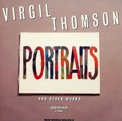 Virgil Thomson-Portraits And Other Works (image for) Virgil Thomson-Portraits And Other Works