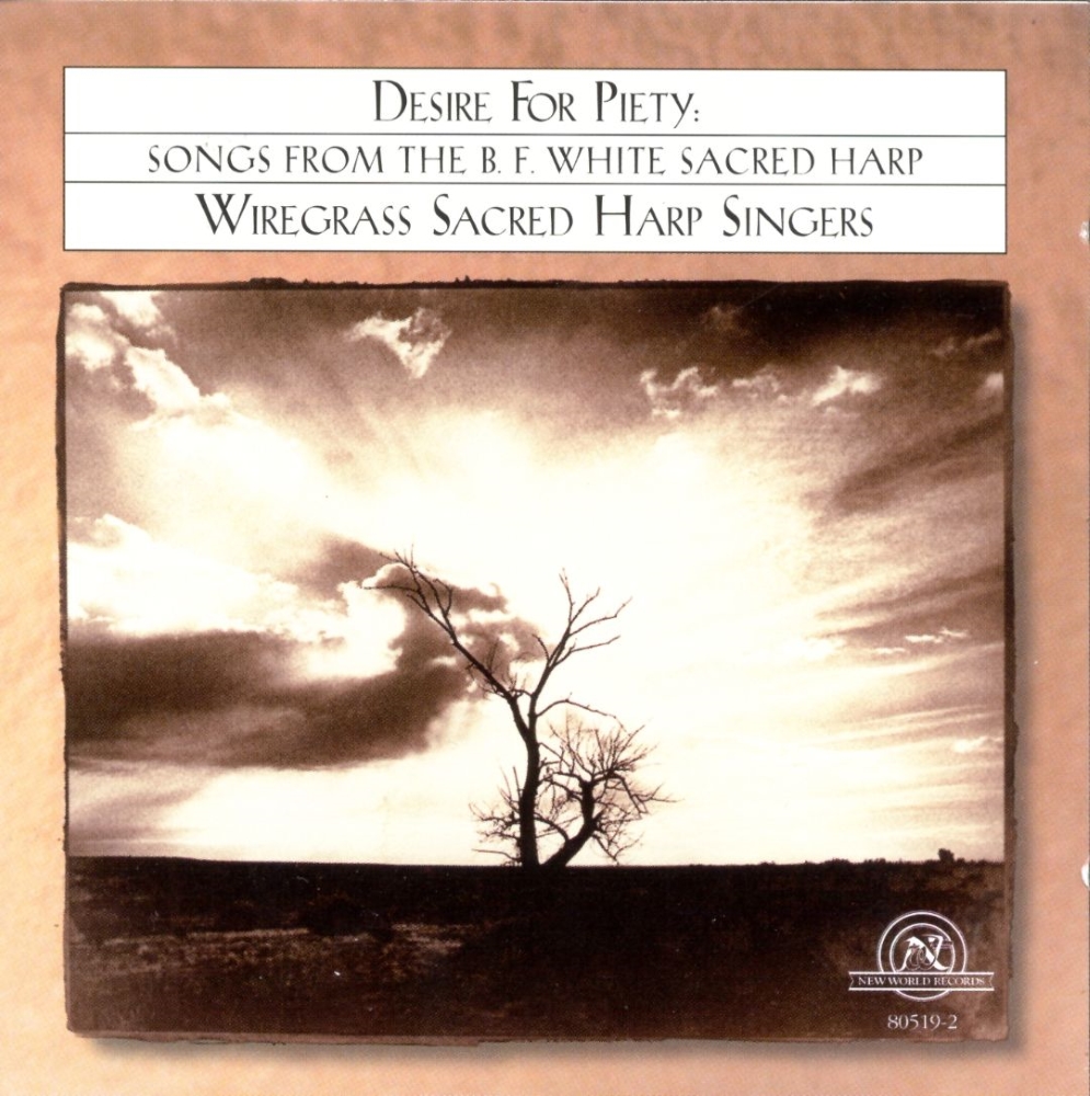 Desire For Piety-Songs From The B.F. White Sacred Harp (image for) Desire For Piety-Songs From The B.F. White Sacred Harp