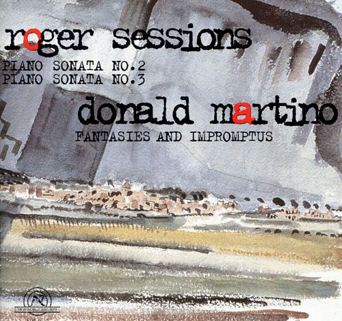 Roger Sessions-Piano Sonatas Nos. 2 & 3 / Donald Martino-Fantasies and Impromptus (image for) Roger Sessions-Piano Sonatas Nos. 2 & 3 / Donald Martino-Fantasies and Impromptus