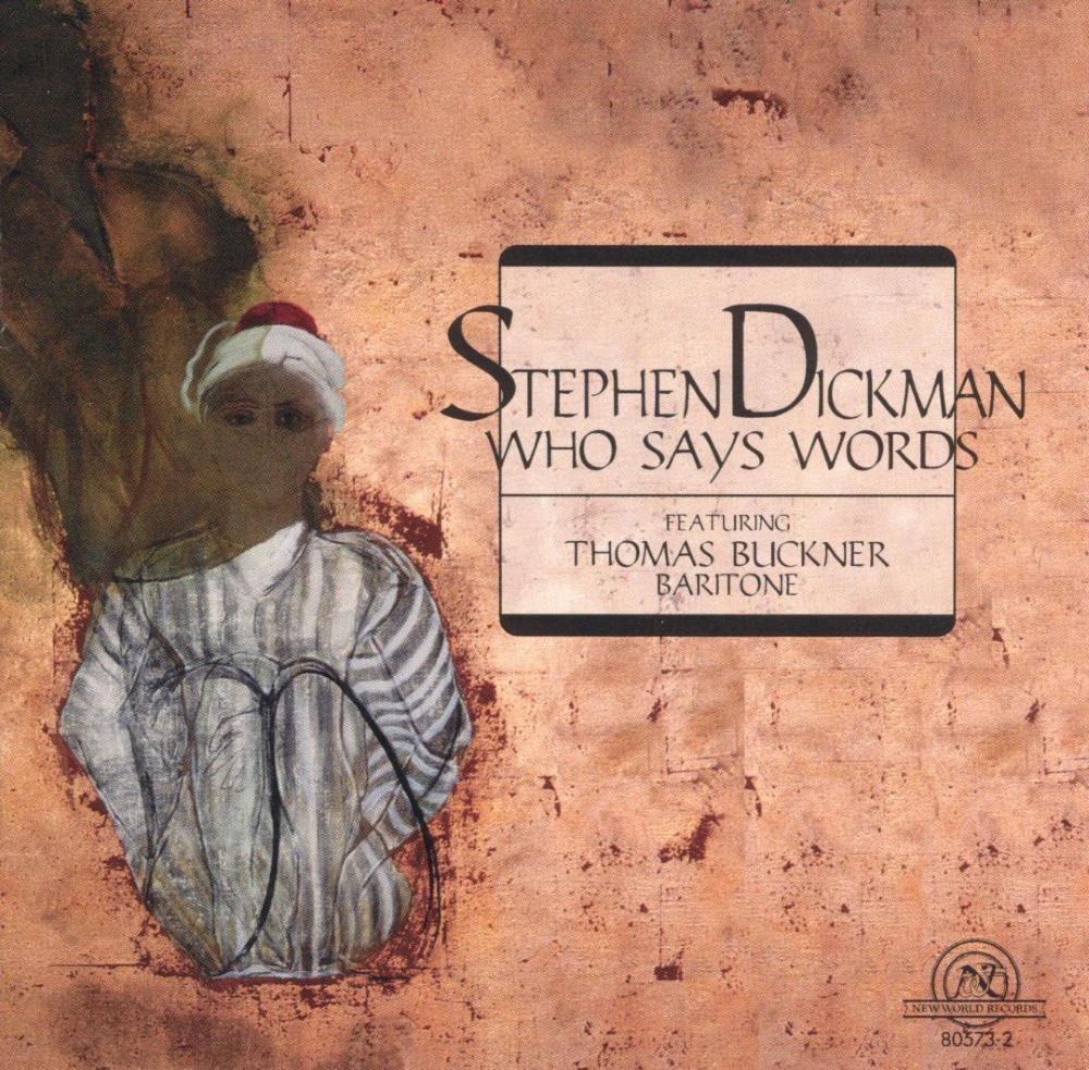 Stephen Dickman-Who Says Words (image for) Stephen Dickman-Who Says Words
