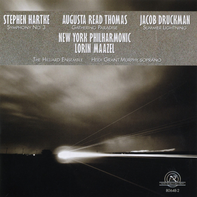 Stephen Hartke-Symphony No. 3 / Augusta Read Thomas-Gathering Paradise / Jacob Druckman-Summer Lightning (image for) Stephen Hartke-Symphony No. 3 / Augusta Read Thomas-Gathering Paradise / Jacob Druckman-Summer Lightning