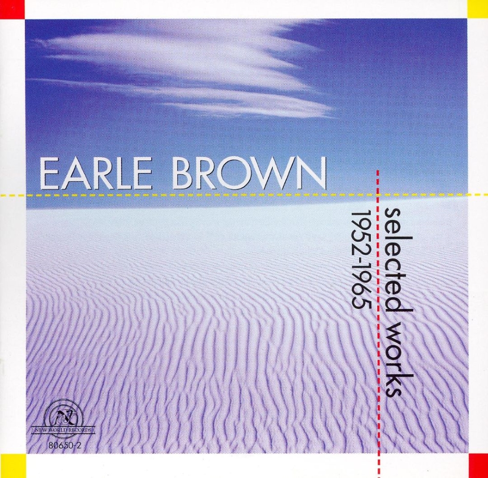 Earle Brown-Selected Works 1952-1965 (image for) Earle Brown-Selected Works 1952-1965