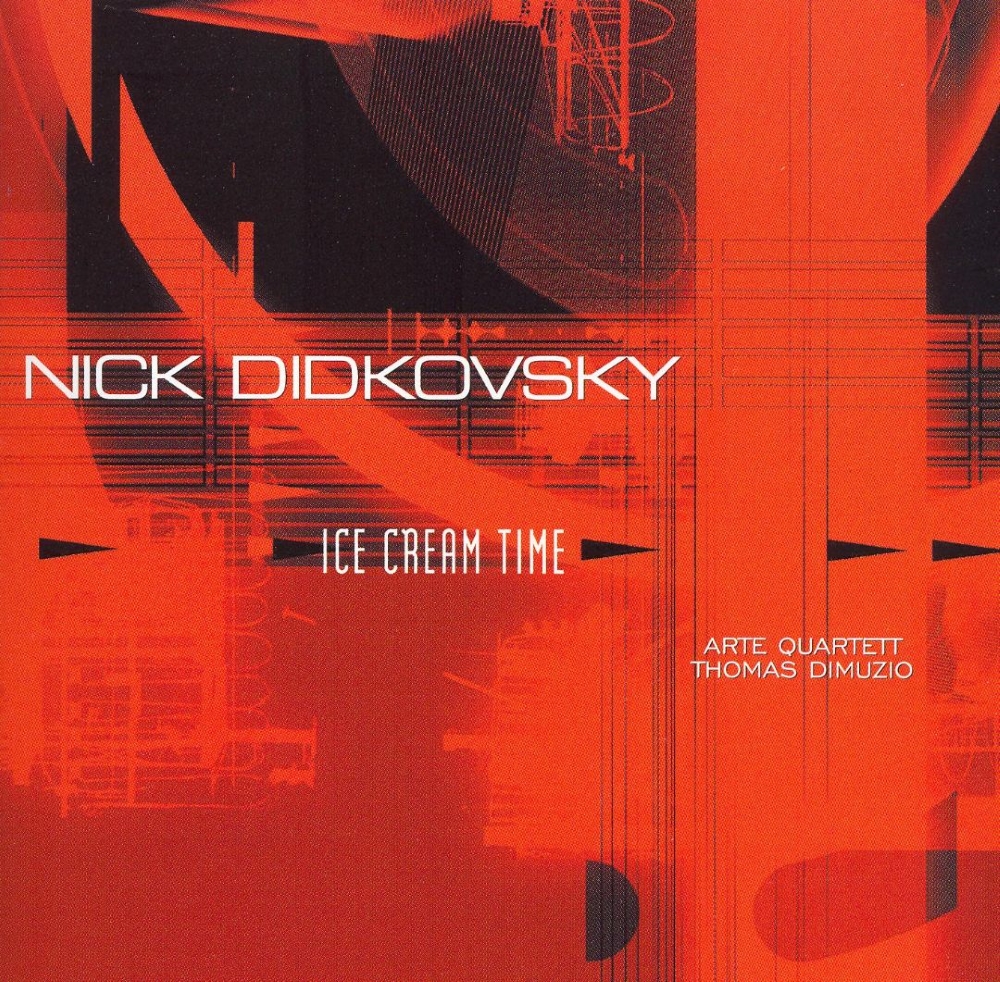 Nick Didkovsky-Ice Cream Time (image for) Nick Didkovsky-Ice Cream Time