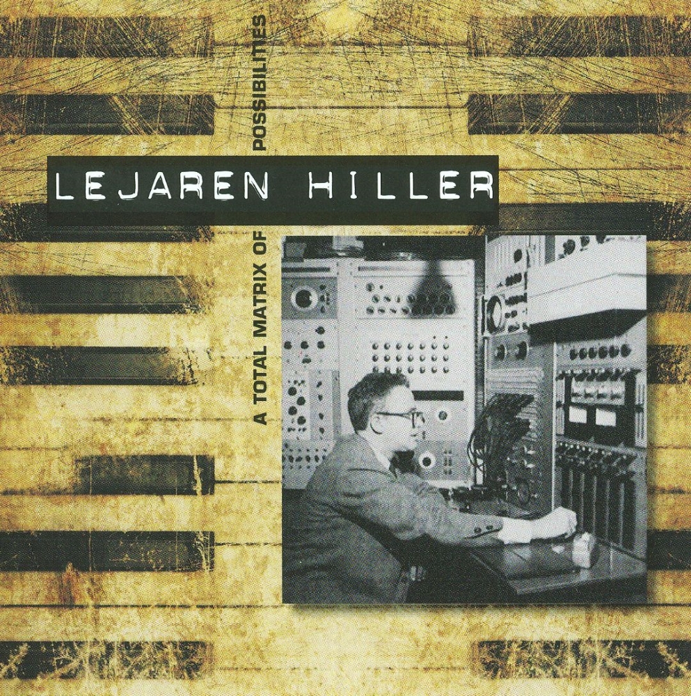 Lejaren Hiller-A Total Matrix of Possibilities (image for) Lejaren Hiller-A Total Matrix of Possibilities