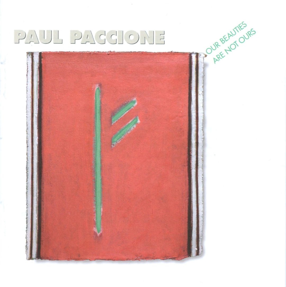 Paul Paccione-Our Beauties Are Not Ours (image for) Paul Paccione-Our Beauties Are Not Ours