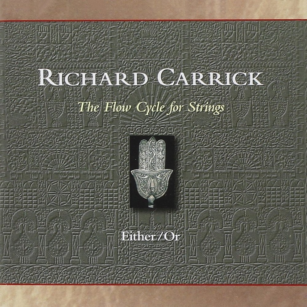 Richard Carrick-The Flow Cycle For Strings - Either-Or (image for) Richard Carrick-The Flow Cycle For Strings - Either-Or