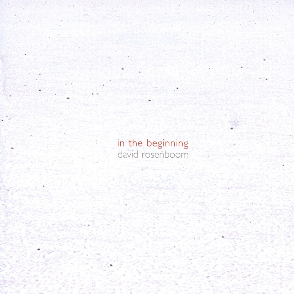 David Rosenboom-In The Beginning (image for) David Rosenboom-In The Beginning