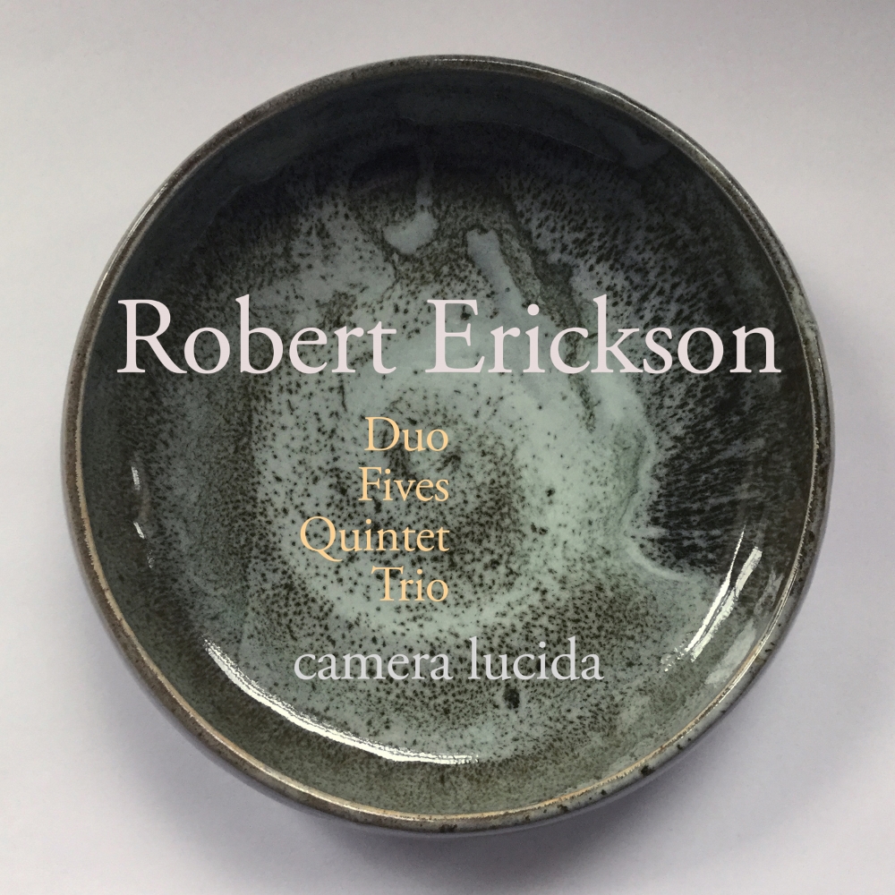 Robert Erickson-Duo, Fives, Quintet, Trio (image for) Robert Erickson-Duo, Fives, Quintet, Trio