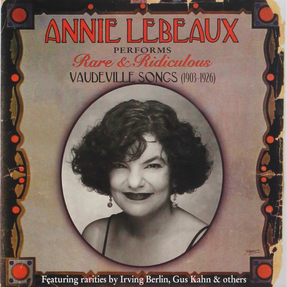 Annie Lebeaux Performs Rare & Ridiculous Vaudeville Songs (1903-1926) (image for) Annie Lebeaux Performs Rare & Ridiculous Vaudeville Songs (1903-1926)