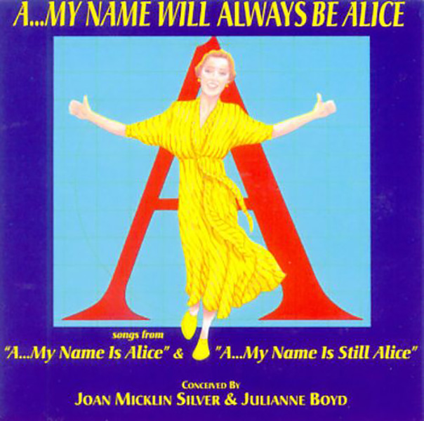 (image for) A... My Name Will Always Be Alice [Original Cast Recording]