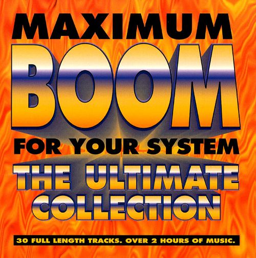 Maximum Boom For Your System-The Ultimate Collection (image for) Maximum Boom For Your System-The Ultimate Collection