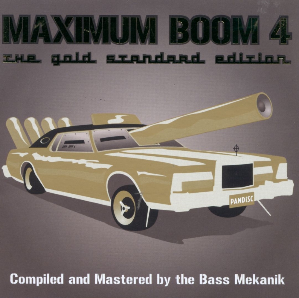 Maximum Boom For Your System, Volume 4-The Gold Standard Edition (image for) Maximum Boom For Your System, Volume 4-The Gold Standard Edition
