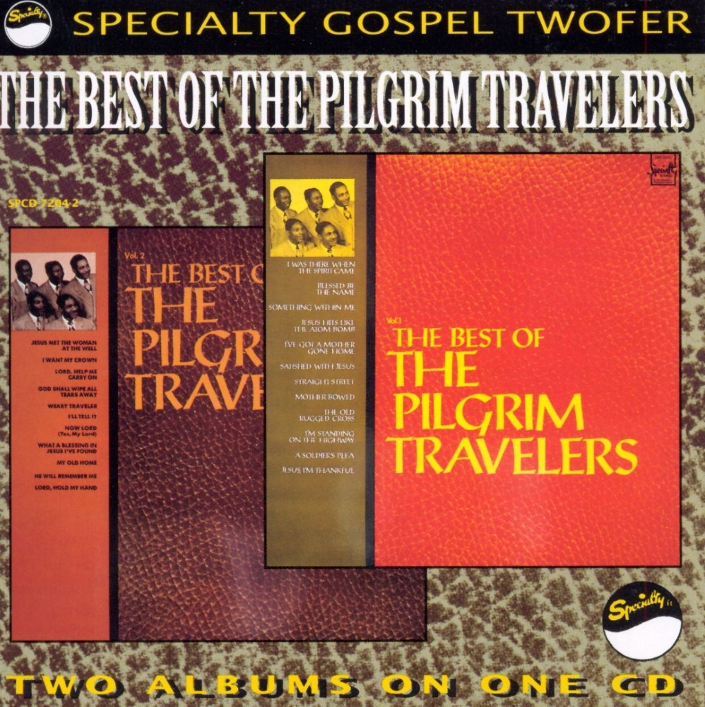 The Best Of The Pilgrim Travelers, Volumes 1 & 2 (image for) The Best Of The Pilgrim Travelers, Volumes 1 & 2