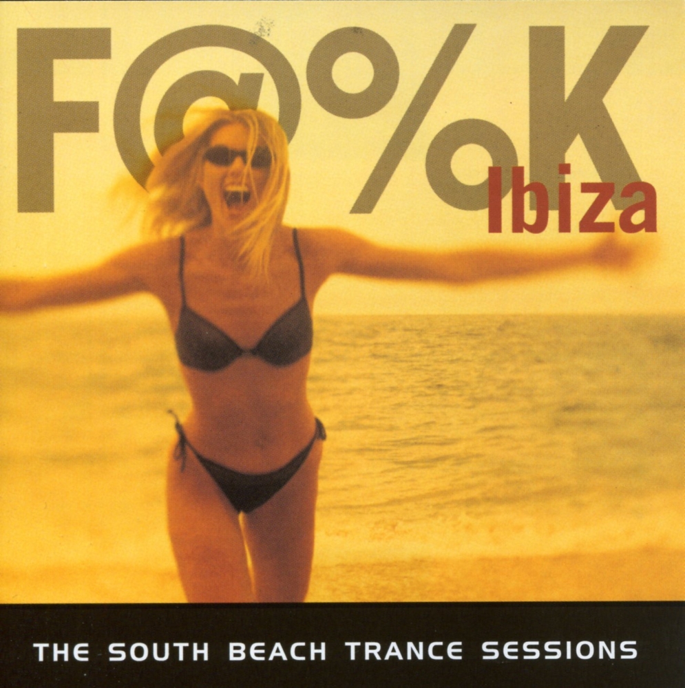 F@%K Ibiza-The South Beach Trance Sessions (image for) F@%K Ibiza-The South Beach Trance Sessions
