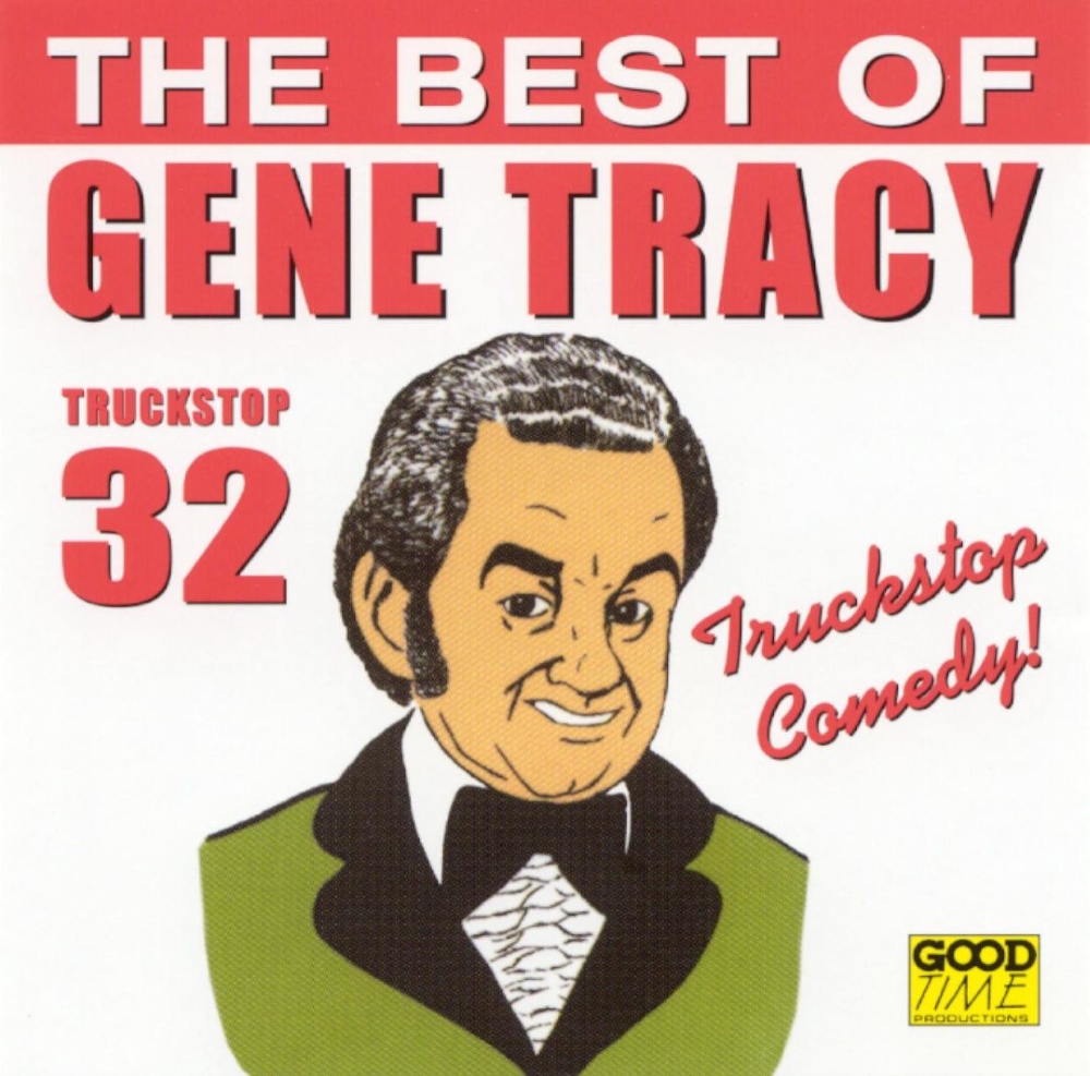 The Best Of Gene Tracy-Truckstop Comedy! (image for) The Best Of Gene Tracy-Truckstop Comedy!