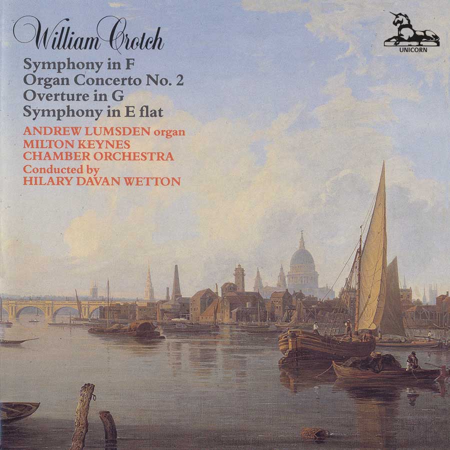 William Crotch-Symphony In F / Organ Concerto No. 2 / Overture In G / Symphony In E Flat (image for) William Crotch-Symphony In F / Organ Concerto No. 2 / Overture In G / Symphony In E Flat