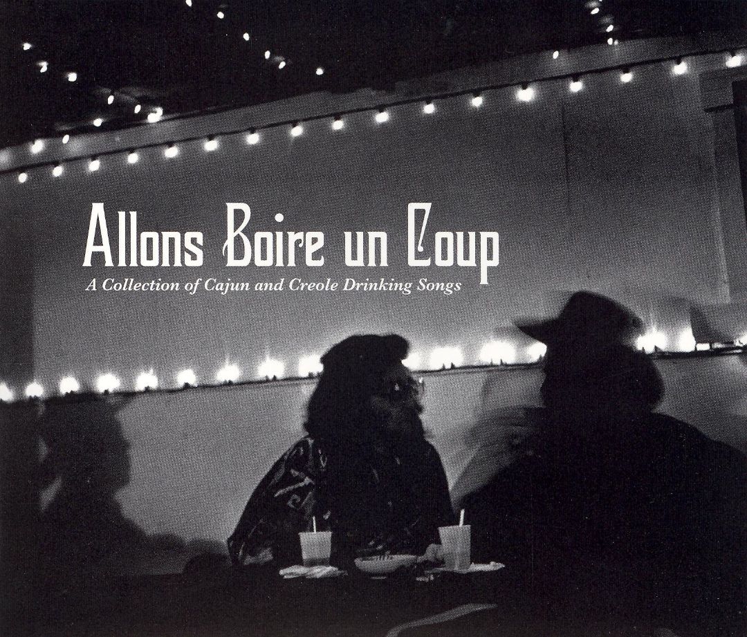 (image for) Allons Boire Un Coup-A Collection Of Cajun And Creole Drinking Songs