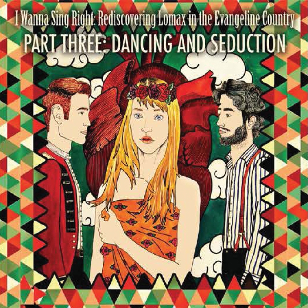 I Wanna Sing Right-Rediscovering Lomax in the Evangeline Country, Part Three-Dancing And Seduction (image for) I Wanna Sing Right-Rediscovering Lomax in the Evangeline Country, Part Three-Dancing And Seduction