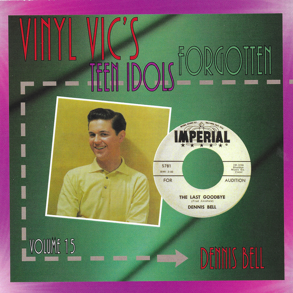 Vinyl Vic's Forgotten Teen Idols, Vol. 15: Dennis Bell (image for) Vinyl Vic's Forgotten Teen Idols, Vol. 15: Dennis Bell