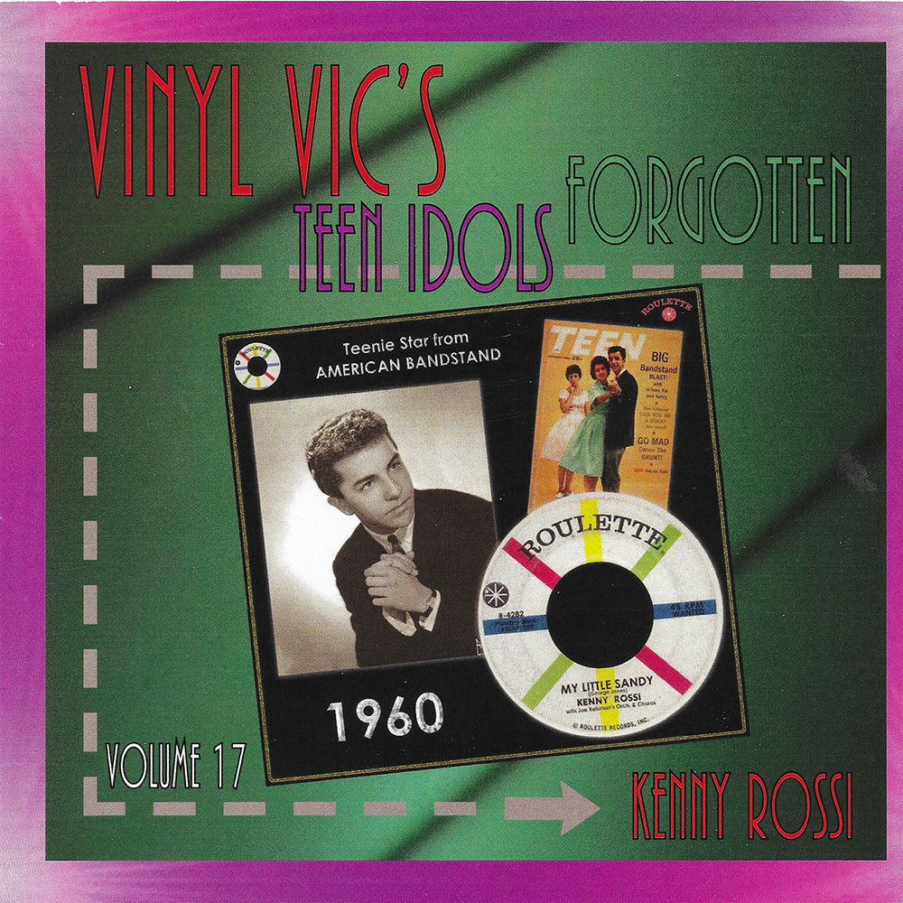 Vinyl Vic's Forgotten Teen Idols, Vol. 17: Kenny Rossi (image for) Vinyl Vic's Forgotten Teen Idols, Vol. 17: Kenny Rossi