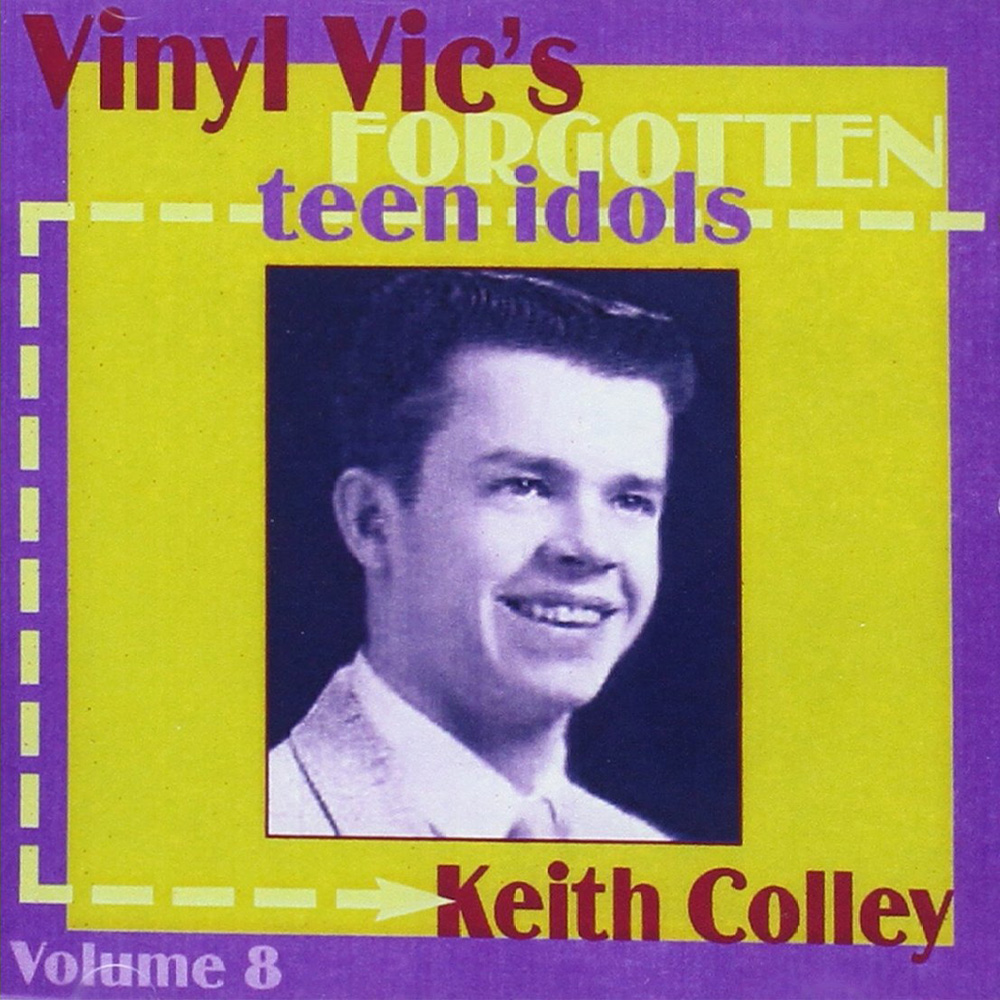 Vinyl Vic's Forgotten Teen Idols, Vol. 8: Keith Colley (image for) Vinyl Vic's Forgotten Teen Idols, Vol. 8: Keith Colley