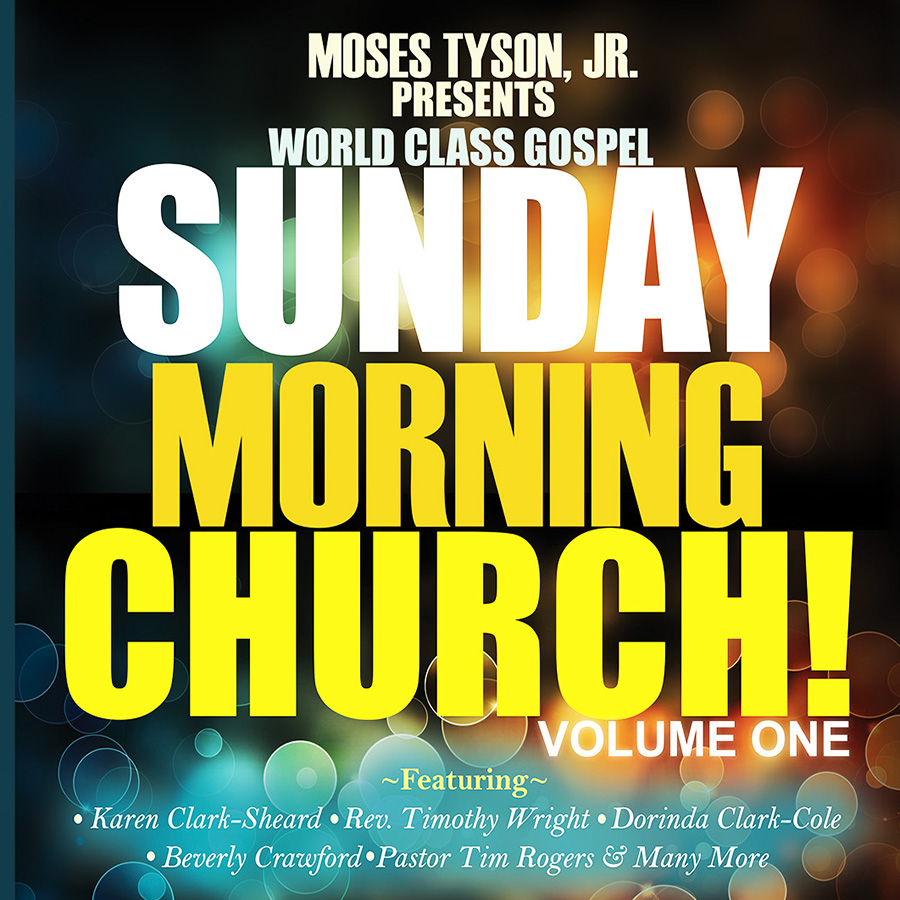 Moses Tyson Jr. Presents Sunday Morning Church!, Vol. 1 (image for) Moses Tyson Jr. Presents Sunday Morning Church!, Vol. 1
