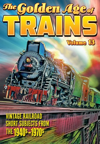 (image for) The Golden Age Of Trains, Vol. 13