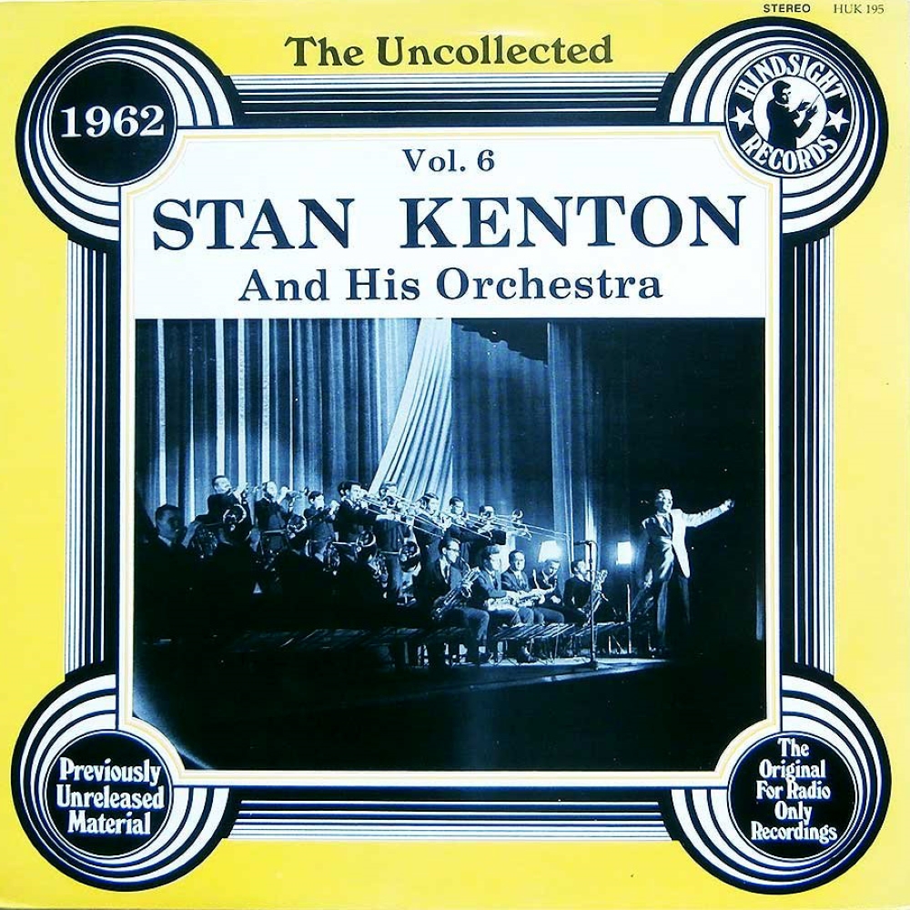 Uncollected Stan Kenton and His Orchestra, Vol. 6 - 1962 (LP) (image for) Uncollected Stan Kenton and His Orchestra, Vol. 6 - 1962 (LP)