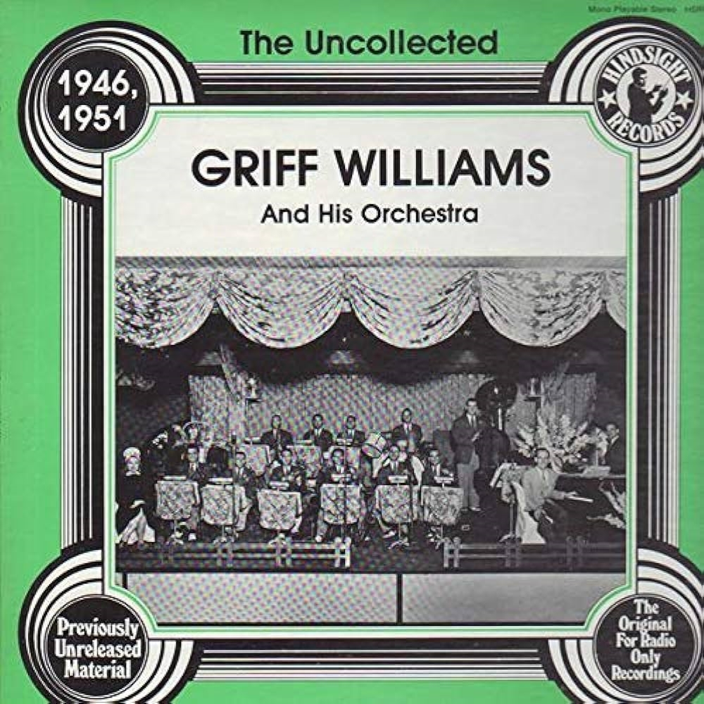 Uncollected Griff Williams and His Orchestra - 1946, 1951 (LP) (image for) Uncollected Griff Williams and His Orchestra - 1946, 1951 (LP)